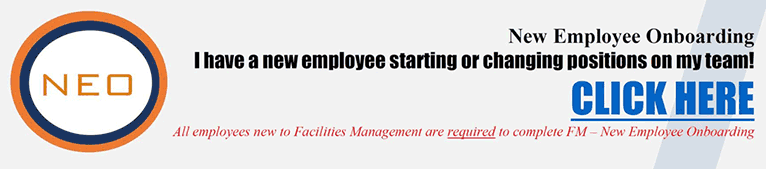 I have a new employee starting or changing positions on my team! New Employee Onboarding - Click to complete survey. All employees new to Facilities Management are required to complete FM - New Employee Onboarding